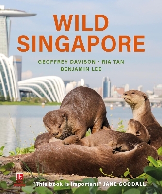 Wild Singapore - Geoffrey Davison, Benjamin Lee, Ria Tan