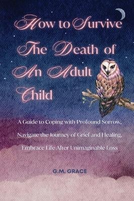 How to Survive the Death of an Adult Child - Shari Claire