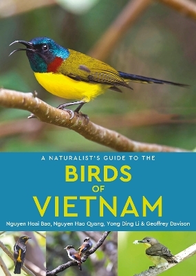 A Naturalist's Guide to the Birds of Vietnam - Nguyen Hoai Bao, Nguyen Hao Quang, Yong Ding Li, Geoffrey Davison