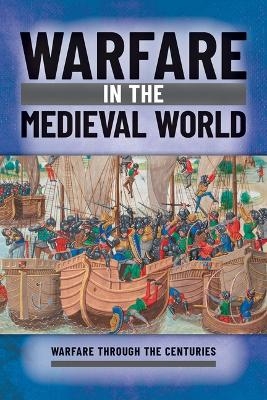 Warfare in the Medieval World - Ian Westwell