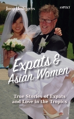 Expats & Asian Women - Joop Heilijgers