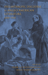 Philanthropic Discourse in Anglo-American Literature, 1850-1920 - 