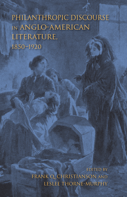 Philanthropic Discourse in Anglo-American Literature, 1850-1920 - 