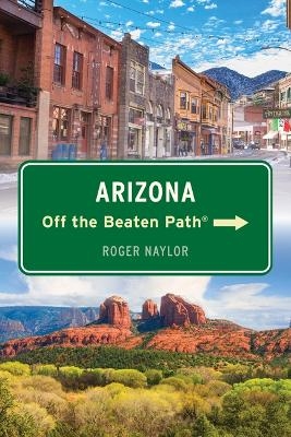 Arizona Off the Beaten Path® - Roger Naylor