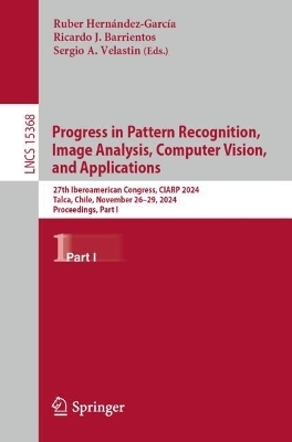 Progress in Pattern Recognition, Image Analysis, Computer Vision, and Applications - 