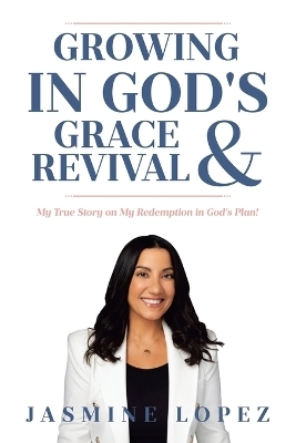 Growing In God's Grace and Revival - Jasmine Lopez