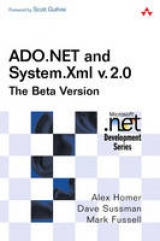 ADO.NET and System.Xml v. 2.0--The Beta Version - Homer, Alex; Sussman, Dave; Fussell, Mark