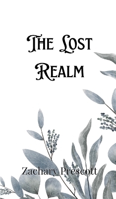 The Lost Realm - Zachary Prescott