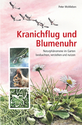 Kranichflug und Blumenuhr - Peter Wohlleben