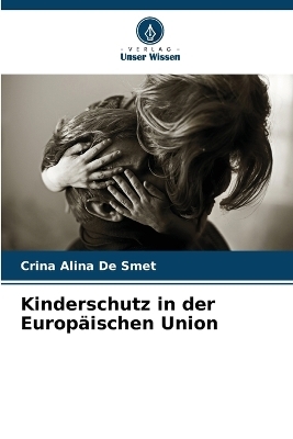 Kinderschutz in der Europäischen Union - Crina Alina De Smet