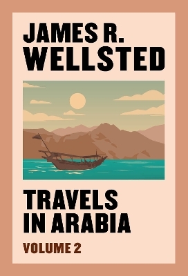 Travels in Arabia, volume 2 - James R. Wellsted