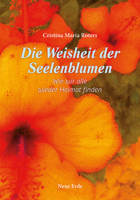 Die Weisheit der Seelenblumen - Cristina Maria Roters