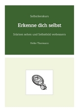 Selbstlernkurs: Erkenne dich selbst - Heike Thormann