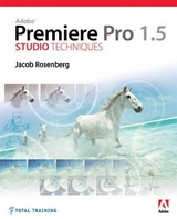 Adobe Premiere Pro 1.5 Studio Techniques - Jacob Rosenberg