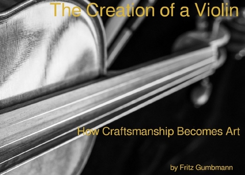 The Creation of a Violin - Fritz Gumbmann