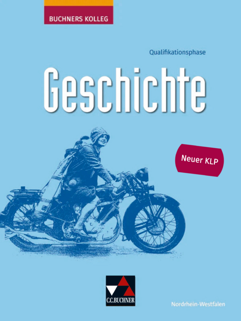 Buchners Kolleg Geschichte NRW Q-Phase - neu - Lambert Austermann, Anne-Claire Berger, Bernhard Böttcher, Tillmann Brozek, Meike Gönensay, Cornelia Herbers-Rauhut, Jennifer Hornschuh, Alexander Kalnins, Florian Laufs, Anna Nöhlen, Patricia Paland, Jan-Philipp Pomplun, André Rauhut, Philipp Robens, Dennis Rütters, Thomas Schulte, Sabrina Tolksdorf, Sonja Wenzel