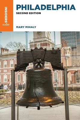 Insiders' Guide® to Philadelphia - Mary Mihaly