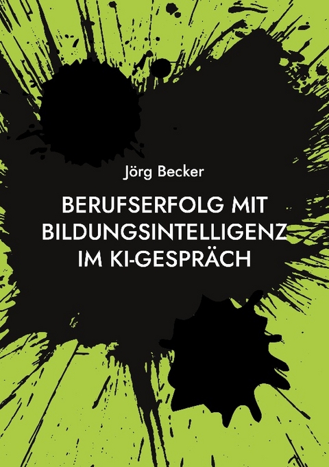 Berufserfolg mit Bildungsintelligenz im KI-Gespräch - Jörg Becker