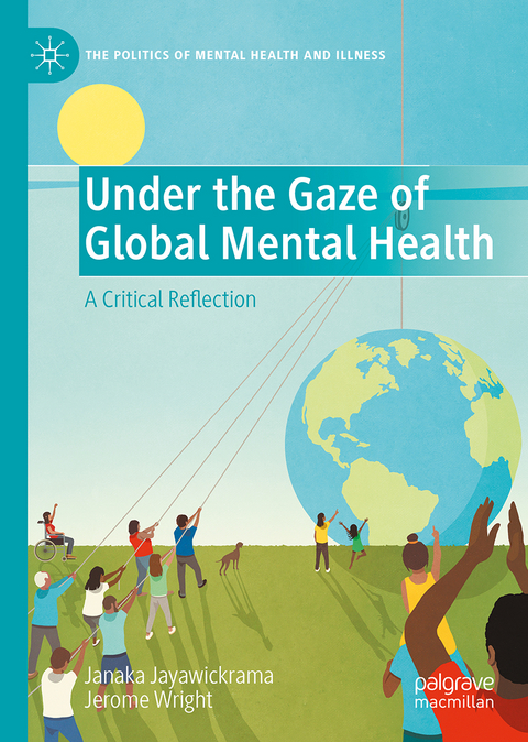 Under the Gaze of Global Mental Health - Jerome Wright, Janaka Jayawickrama