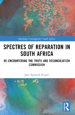 Spectres of Reparation in South Africa - Jaco Barnard-Naude