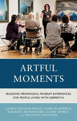 Artful Moments - Laurie Kilgour-Walsh, Janis Humphrey, Maureen Montemuro, Kathy Moros, Shannon Stanners