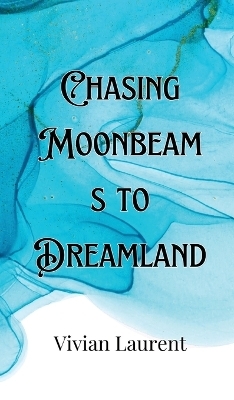 Chasing Moonbeams to Dreamland - Colin LeClair