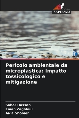 Pericolo ambientale da microplastica - Sahar Hassan, Eman Zaghloul, Aida Shobier