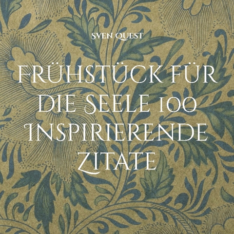 Frühstück für die Seele 100 Inspirierende Zitate - Sven Quest