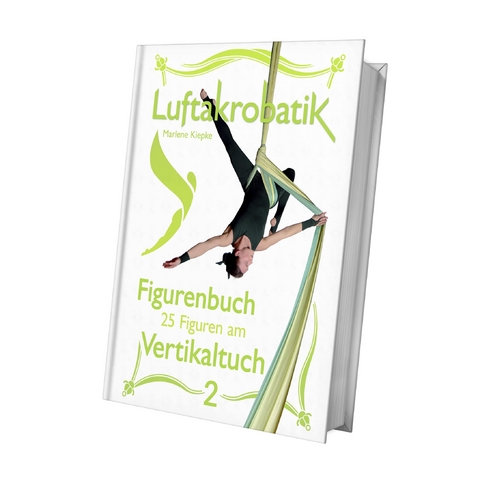 Luftakrobatik Figurenbuch Vertikaltuch 2 - Marlene Kiepke