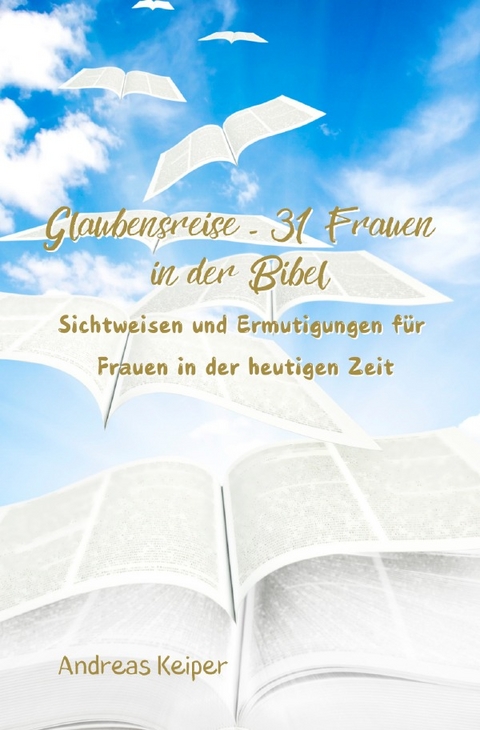 Glaubensreise - 31 Frauen in der Bibel - Andreas Keiper