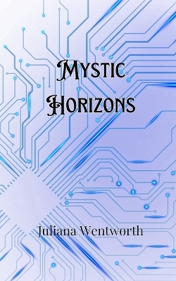 Mystic Horizons - Juliana Wentworth