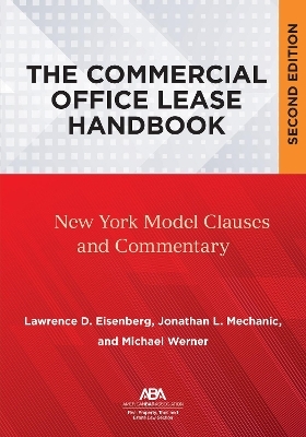 The Commercial Office Lease Handbook, Second Edition - Lawrence D. Eisenberg, Jonathan L. Mechanic, Michael J. Werner, David Alan Richards