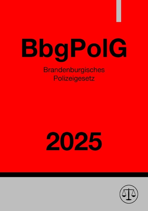 Brandenburgisches Polizeigesetz - BbgPolG 2025 - Ronny Studier