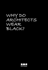 Why Do Architects Wear Black? - Rau, Cordula