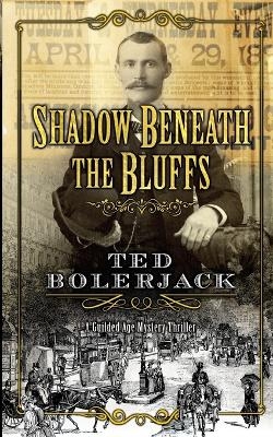 Shadow Beneath The Bluffs - Ted Bolerjack