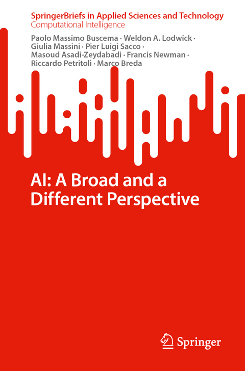 AI: A Broad and a Different Perspective - Paolo Massimo Buscema, Weldon A. Lodwick, Giulia Massini, Pier Luigi Sacco, Masoud Asadi-Zeydabadi, Francis Newman, Riccardo Petritoli, Marco Breda