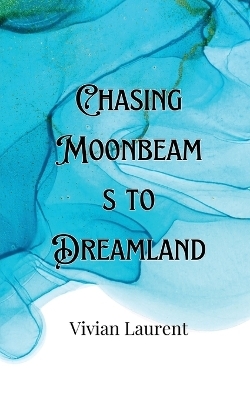 Chasing Moonbeams to Dreamland - Colin LeClair