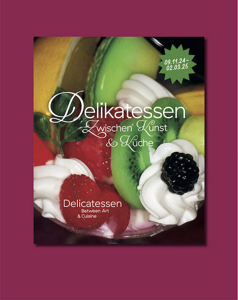 Delikatessen – Zwischen Kunst & Küche - 