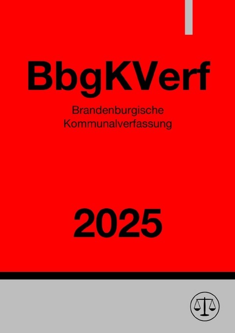 Brandenburgische Kommunalverfassung - BbgKVerf 2025 - Ronny Studier