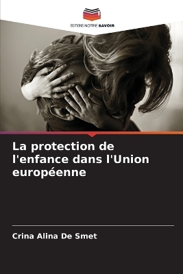 La protection de l'enfance dans l'Union européenne - Crina Alina De Smet