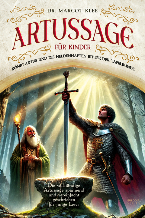 Artussage für Kinder - König Artus und die heldenhaften Ritter der Tafelrunde - Dr. Margot Klee