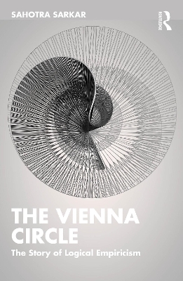 The Vienna Circle - Sahotra Sarkar