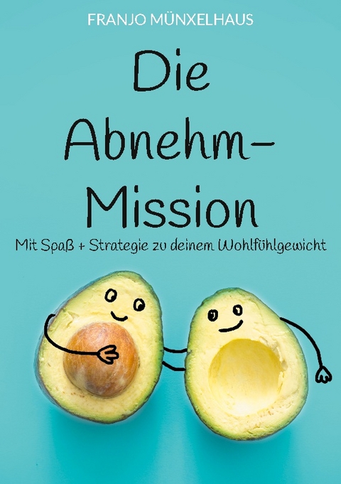 Die Abnehm-Mission - Franjo Münxelhaus