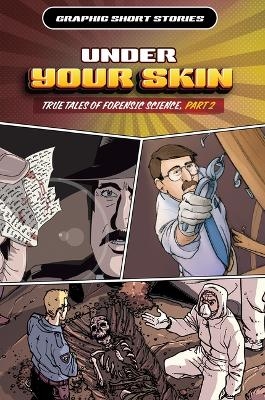 Under Your Skin: True Tales of Forensic Science, Part 2 - David West, Gary Jeffrey, Rob Shone