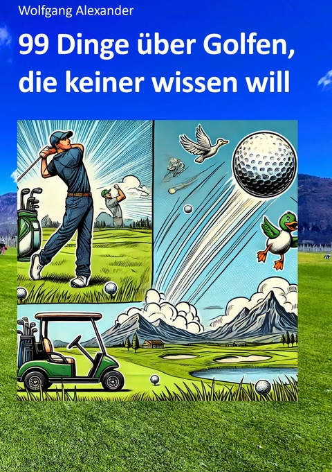 99 Dinge über Golfen, die keiner wissen will - Wolfgang Alexander