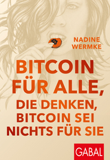 Bitcoin für alle, die denken, Bitcoin sei nichts für sie - Nadine Wermke