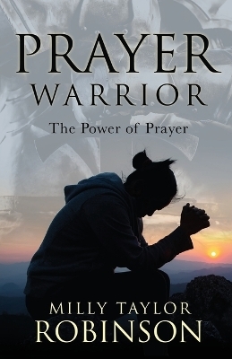 Prayer Warrior - Milly Taylor Robinson