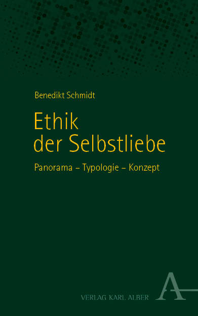 Ethik der Selbstliebe - Benedikt Schmidt