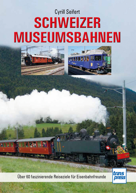 Schweizer Museumsbahnen - Cyrill Seifert