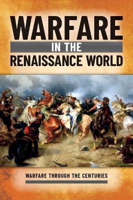 Warfare in the Renaissance World - Ian Westwell